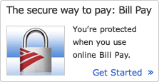 The secure way to pay. Bill Pay. You're protected when you use online Bill Pay. Get Started The secure way to pay. Bill Pay. You're protected when you use online Bill Pay. Get Started